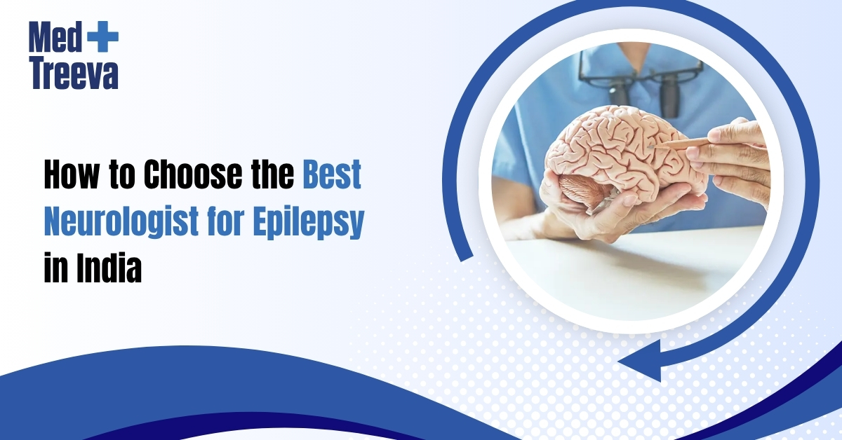 How to Choose the Best Neurologist for Epilepsy in India
